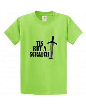Tis But a Scratch With Sword Motivational Classic Unisex Kids and Adults T-Shirt